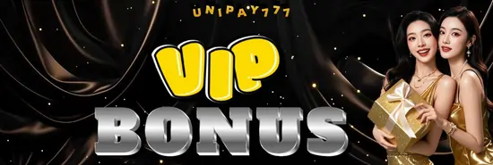 UNIPAY777 VIP BONUS