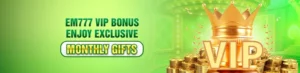 EM777 VIP BONUS